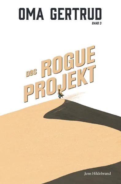 Cover: Oma Gertrud / Oma Gertrud: Das ROGUE-Projekt (Band 3)