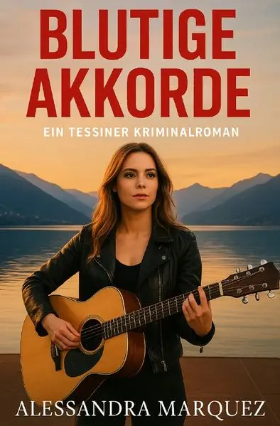 Cover: Blutige Akkorde - Tödliche Klänge im Tessin