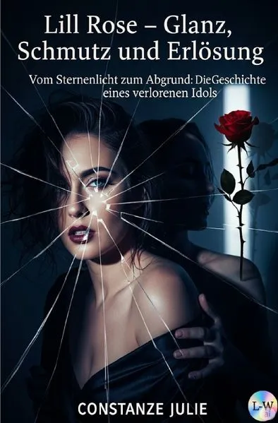 Cover: Lill Rose – Glanz, Schmutz und Erlösung
