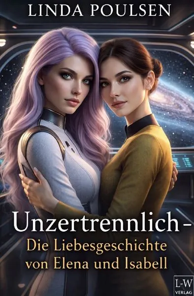 Cover: Die Geschichten von Elena "Huntress" Voss und Isabell "Angel" Rodney / Unzertrennlich – Die Liebesgeschichte von Elena und Isabell