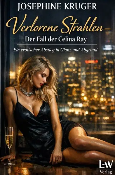 Cover: Verlorene Strahlen – Der Fall der Celina Ray "Ein erotischer Abstieg in Glanz und Abgrund"
