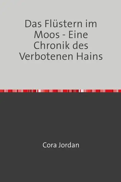 Das Flüstern im Moos - Eine Chronik des Verbotenen Hains