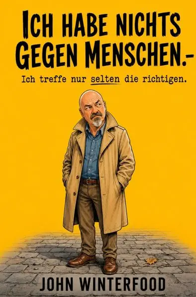 Ich habe nichts gegen Menschen / Ich habe nichts gegen Menschen -Ich treffe nur selten die richtigen