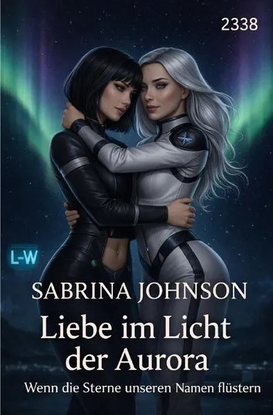 Cover: Liebe im Licht der Aurora - Wenn die Sterne unseren Namen flüstern