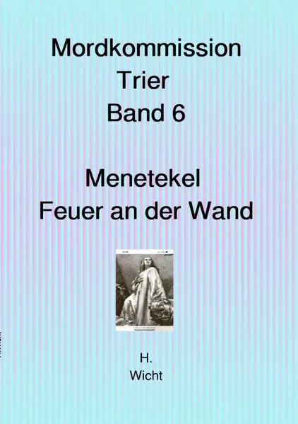 Mordkommission Trier Neuauflage / MordkommissionTrier Band 6 Menetekel Feuer an der Wand