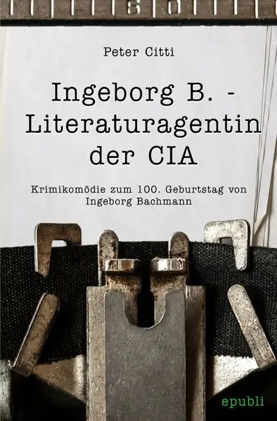Cover: Ingeborg B. - Literaturagentin der CIA