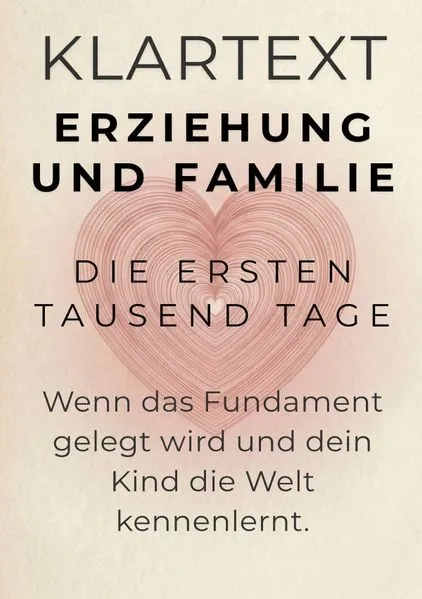Cover: KLARTEXT Erziehung und Familie / Die ersten tausend Tage
