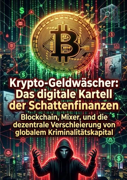 Cover: Krypto-Geldwäscher: Das digitale Kartell der Schattenfinanzen