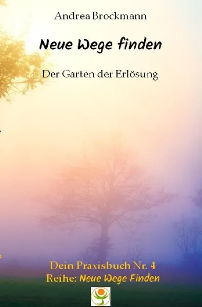 Cover: Neue Wege finden / Der Garten der Erlösung