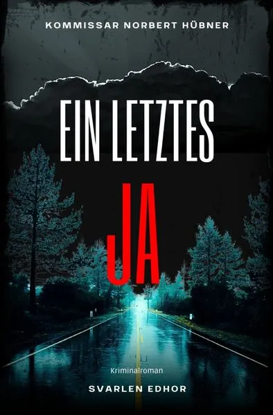 Cover: Kommissar Norbert Hübner ermittelt / EIN LETZTES JA: Kriminalroman - Kommissar Norbert Hübner 14: Buchhandelsausgabe: Cover matt, Format: 12x19 cm