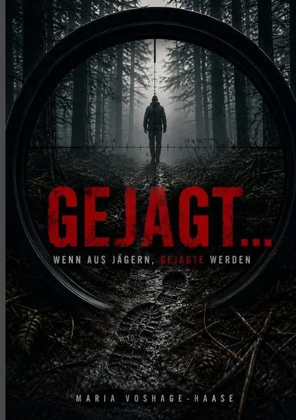 Cover: Gejagt...Wenn aus Jägern, Gejagte werden