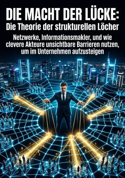 Cover: Die Macht der Lücke: Die Theorie der strukturellen Löcher