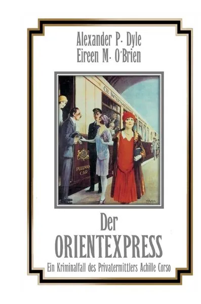 Cover: Ein Kriminalfall des Privatermittlers Achille Corso / Der Orientexpress
