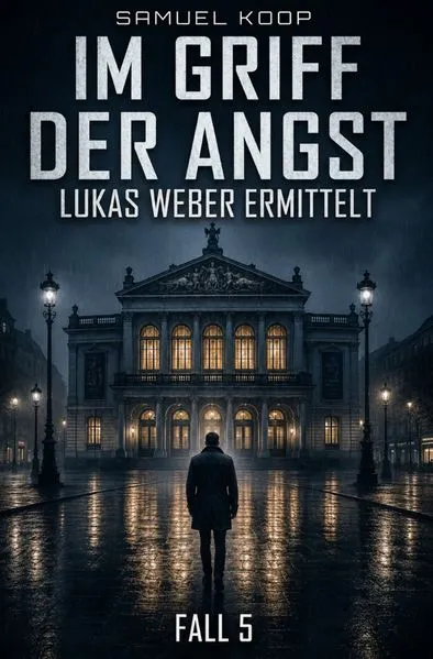 Lukas Weber ermittelt / Im Griff der Angst