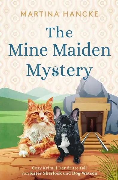 Cover: Kater Sherlock & Dog Watson / The Mine Maiden Mystery