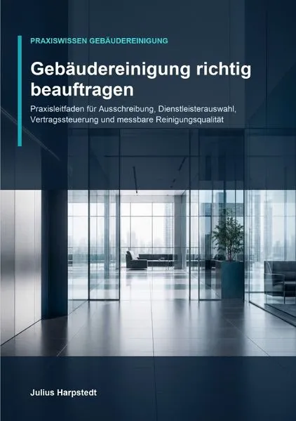 Praxiswissen Gebäudereinigung / Gebäudereinigung richtig beauftragen