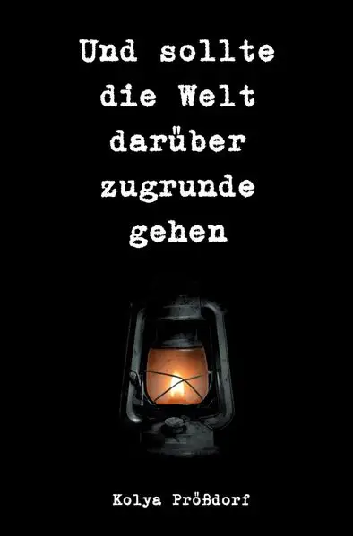 Cover: Und sollte die Welt darüber zugrunde gehen
