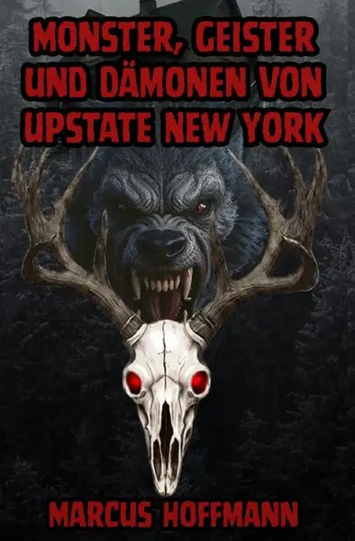 Monster, Geister und Dämonen von Upstate New York