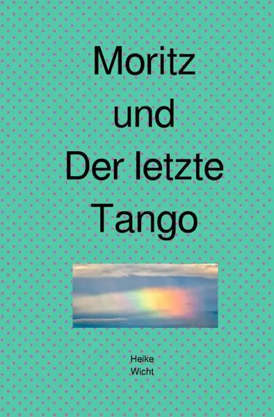 Cover: Moritz und Der letzte Tango