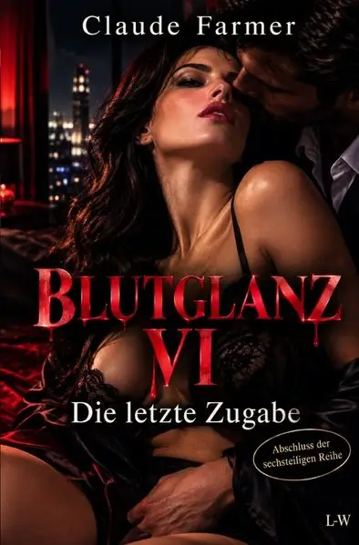 Cover: BLUTGLANZ / BLUTGLANZ VI - Die letzte Zugabe