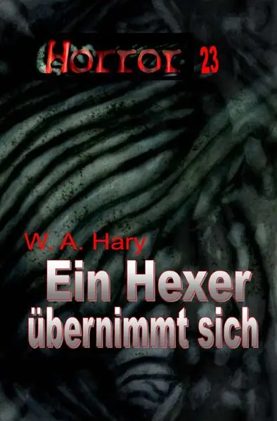 Cover: HORROR Buchausgabe / HORROR 023 Buchausgabe: Ein Hexer übernimmt sich