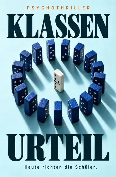 Cover: KLASSENURTEIL - Heute richten die Schüler | Psychothriller