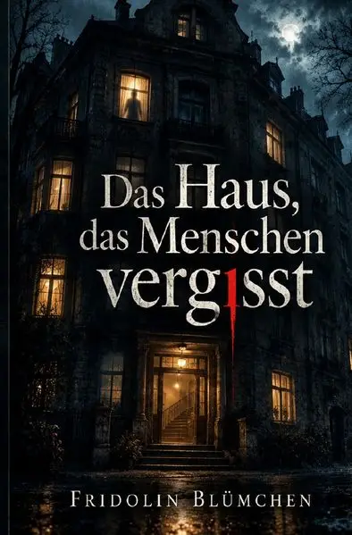 Cover: Das Haus, das Menschen vergisst