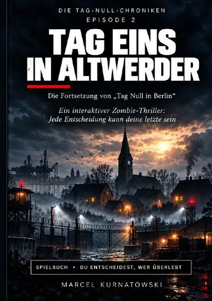 Die Tag-Null-Chroniken / Tag Eins in Altwerder
