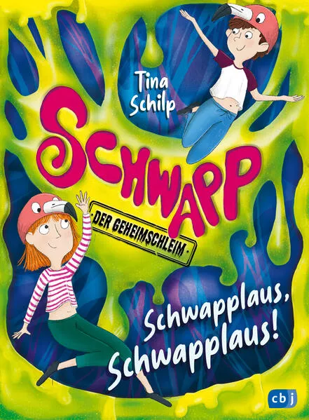 Schwapp, der Geheimschleim – Schwapplaus, Schwapplaus!