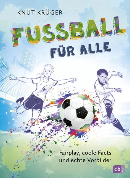 Cover: Fußball für alle! - Fairplay, coole Facts und echte Vorbilder