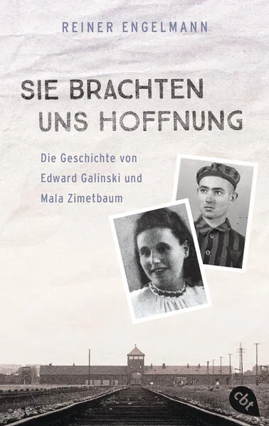 Cover: Sie brachten uns Hoffnung: Die Geschichte von Edward Galinski und Mala Zimetbaum