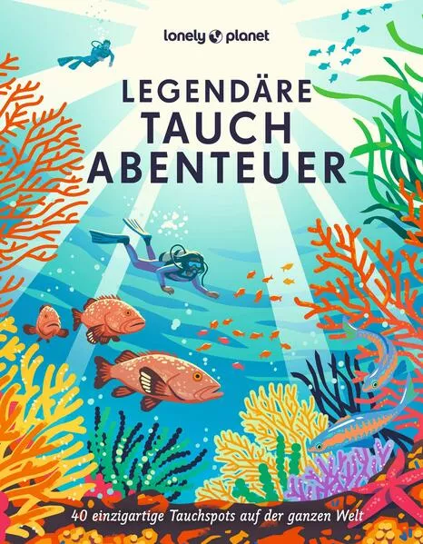 LONELY PLANET Bildband Legendäre Tauchabenteuer