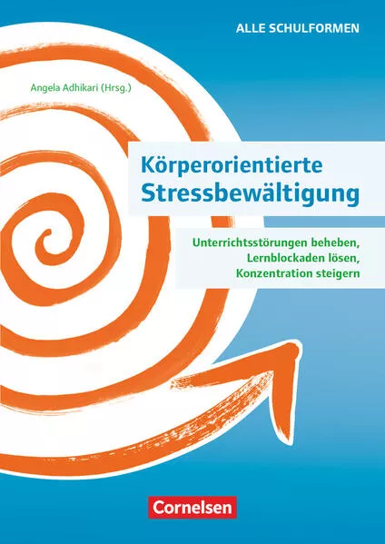 Cover: Körperorientierte Stressbewältigung - Unterrichtsstörungen beheben, Lernblockaden lösen, Konzentration steigern