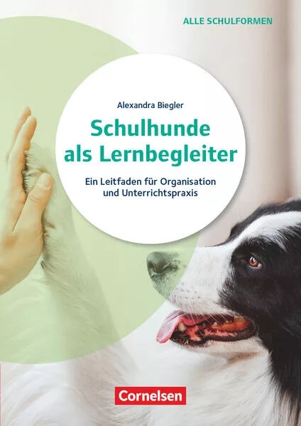 Cover: Schulhunde als Lernbegleiter - Ein Leitfaden für Organisation und Unterrichtspraxis