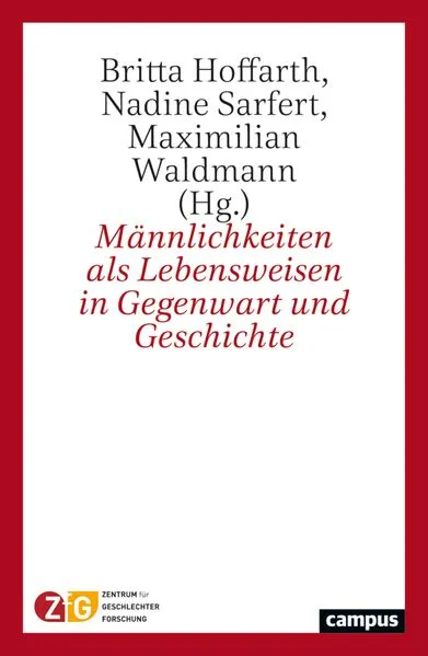 Cover: Männlichkeiten als Lebensweisen in Gegenwart und Geschichte