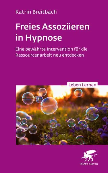 Freies Assoziieren in Hypnose (Leben Lernen, Bd. 353)