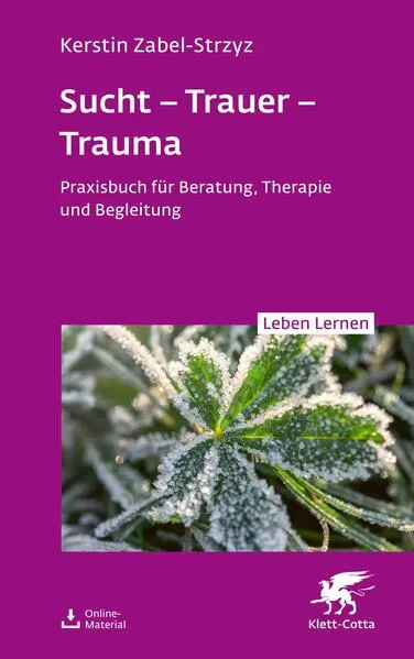 Cover: Sucht – Trauer – Trauma (Leben Lernen, Bd. 357)