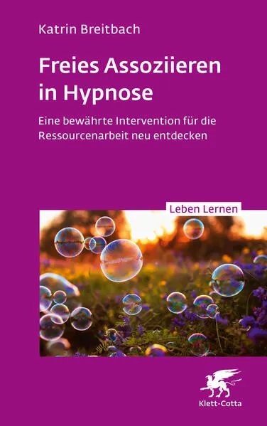 Freies Assoziieren in Hypnose (Leben Lernen, Bd. 353)