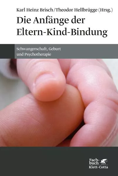 Cover: Die Anfänge der Eltern-Kind-Bindung