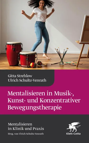Cover: Mentalisieren in Musik-, Bewegungs- und Kunsttherapie (Mentalisieren in Klinik und Praxis)