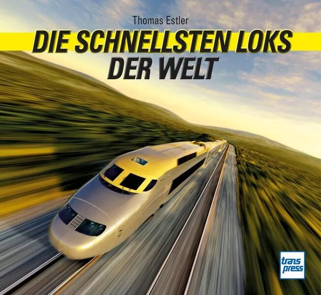 Cover: Die schnellsten Loks der Welt