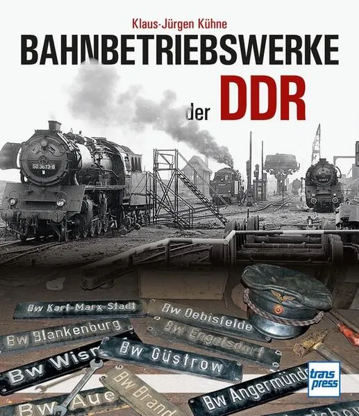 Cover: Bahnbetriebswerke der DDR
