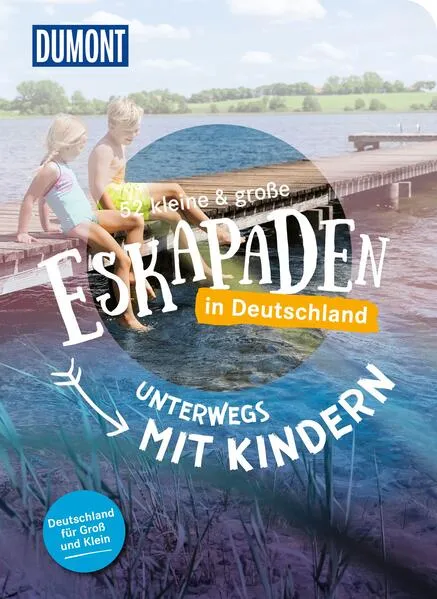 Cover: 52 kleine & große Eskapaden in Deutschland - Unterwegs mit Kindern