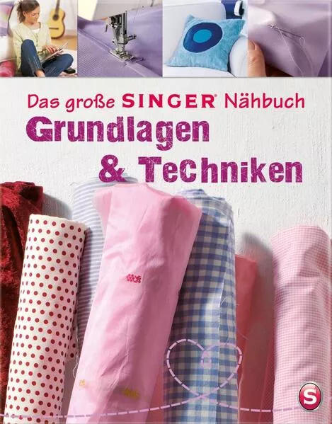 Cover: Das große SINGER Nähbuch Grundlagen & Techniken