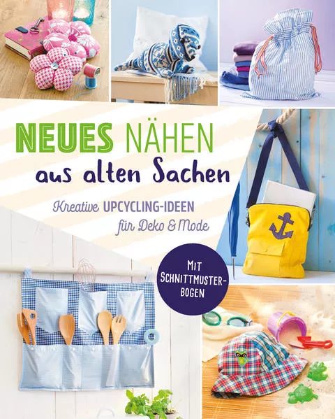 Cover: Neues nähen aus alten Sachen. Kreative Upcycling-Ideen für Deko & Mode