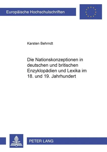 Die Nationskonzeptionen in deutschen und britischen Enzyklopädien und Lexika im 18. und 19. Jahrhundert