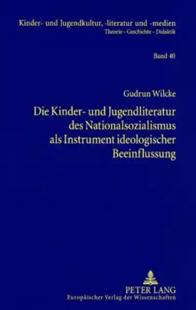 Die Kinder- und Jugendliteratur des Nationalsozialismus als Instrument ideologischer Beeinflussung</a>