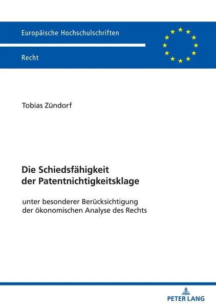 Cover: Die Schiedsfähigkeit der Patentnichtigkeitsklage