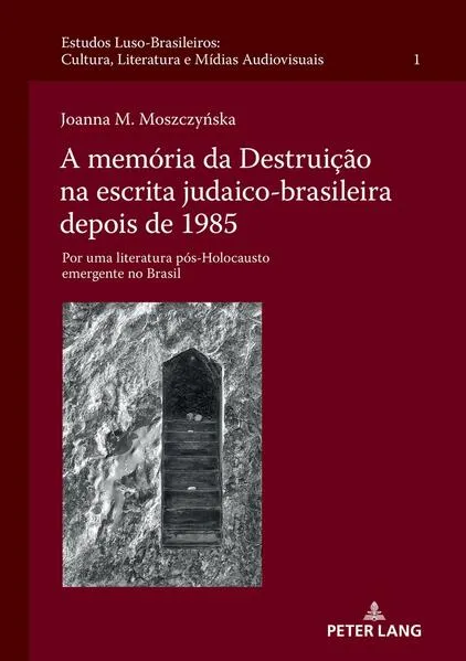 Cover: A memória da Destruição na escrita judaico-brasileira depois de 1985