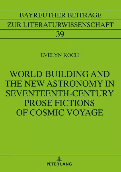 Cover: World-Building and the New Astronomy in Seventeenth-Century Prose Fictions of Cosmic Voyage